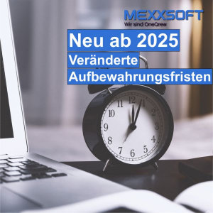 Beachten Sie die Änderdungen der Aufbewahrungsfristen 2025